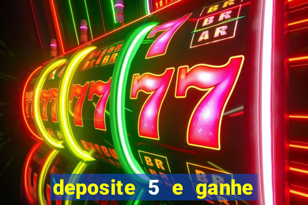 deposite 5 e ganhe 50 reais